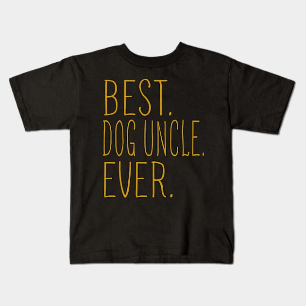 Best Dog Uncle Ever Cool Kids T-Shirt by Flavie Kertzmann